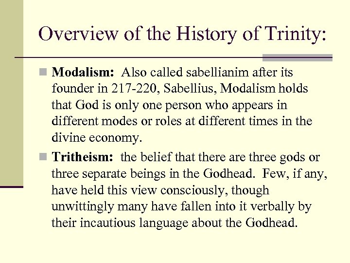 Overview of the History of Trinity: n Modalism: Also called sabellianim after its founder