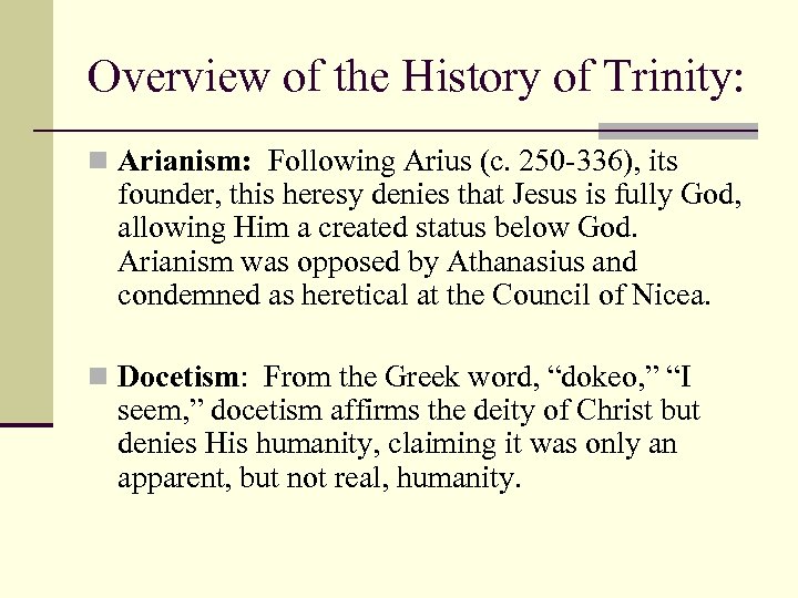 Overview of the History of Trinity: n Arianism: Following Arius (c. 250 -336), its