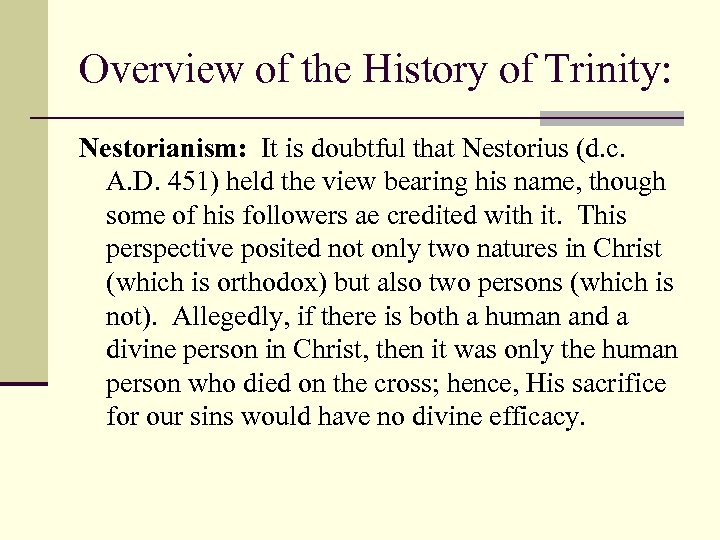 Overview of the History of Trinity: Nestorianism: It is doubtful that Nestorius (d. c.