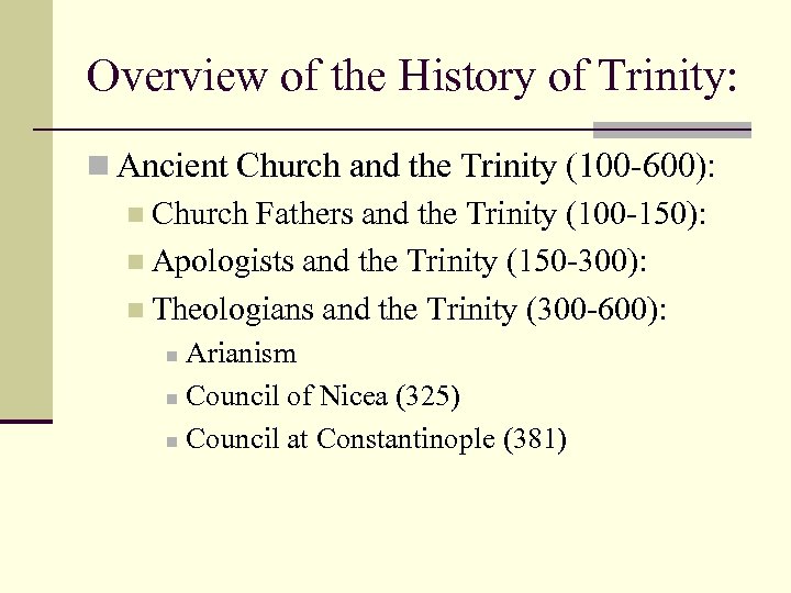 Overview of the History of Trinity: n Ancient Church and the Trinity (100 -600):
