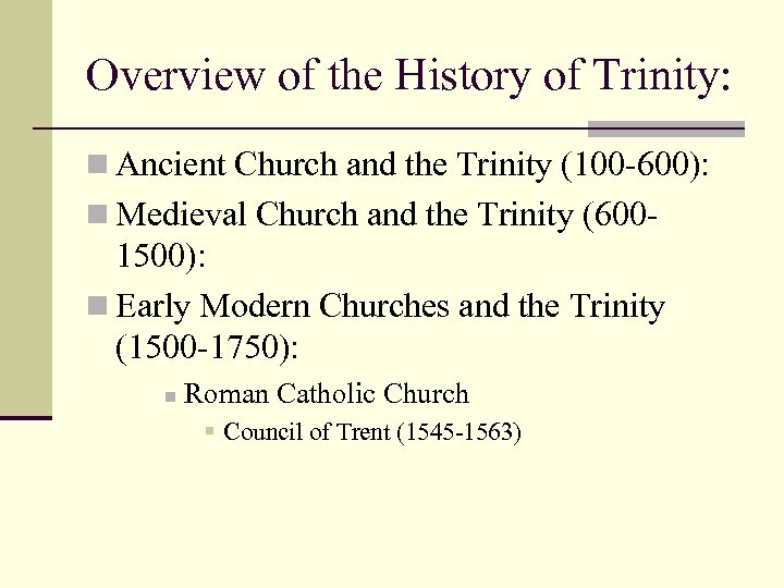 Overview of the History of Trinity: n Ancient Church and the Trinity (100 -600):