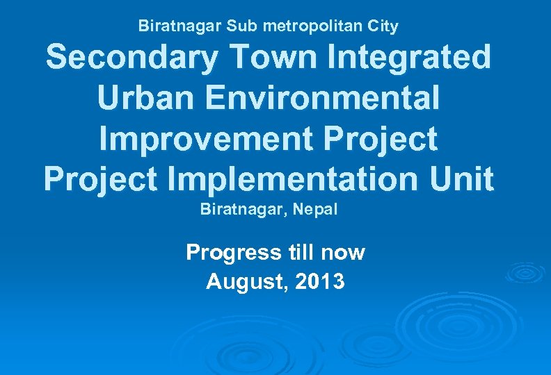 Biratnagar Sub metropolitan City Secondary Town Integrated Urban Environmental Improvement Project Implementation Unit Biratnagar,