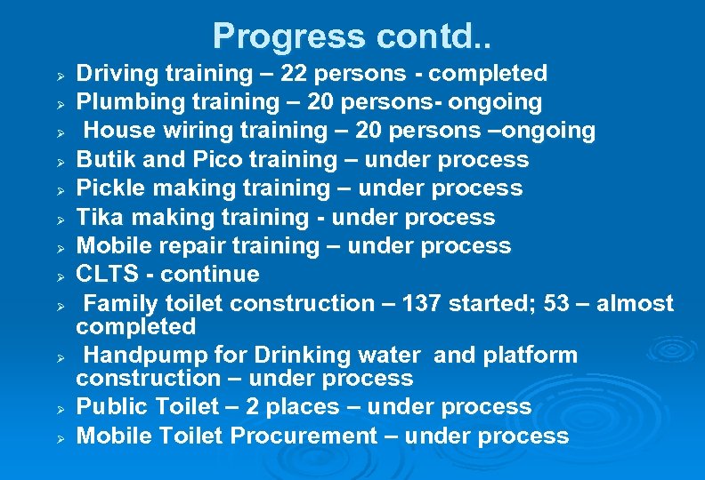 Progress contd. . Ø Ø Ø Driving training – 22 persons - completed Plumbing