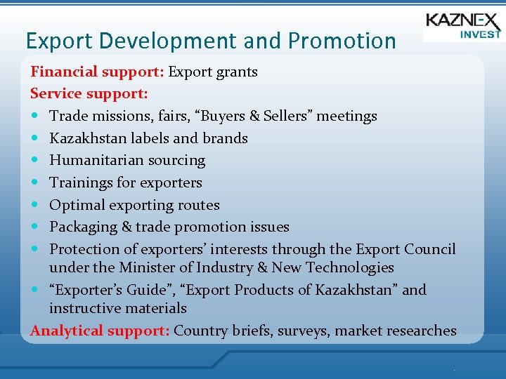 Export Development and Promotion Financial support: Export grants Service support: Trade missions, fairs, “Buyers