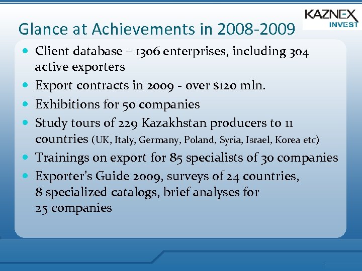 Glance at Achievements in 2008 -2009 Client database – 1306 enterprises, including 304 active