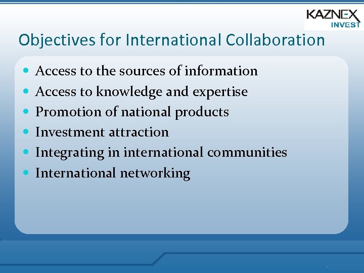 Objectives for International Collaboration Access to the sources of information Access to knowledge and