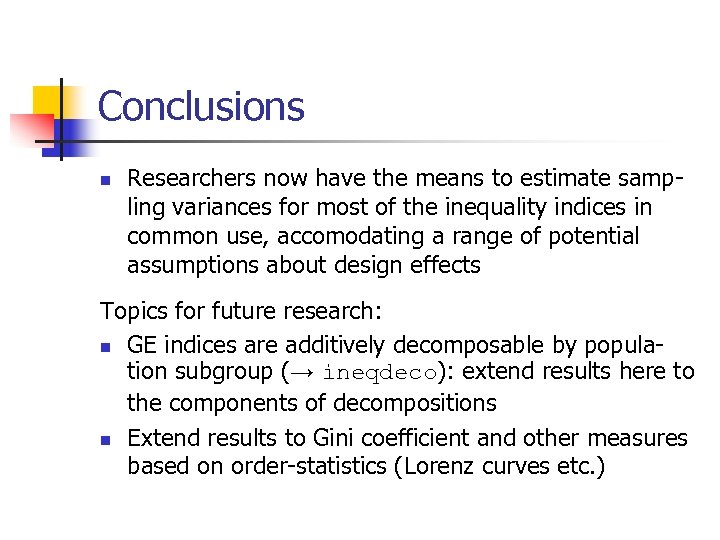 Conclusions n Researchers now have the means to estimate sampling variances for most of