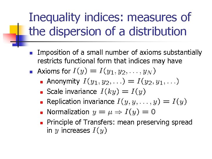 Inequality indices: measures of the dispersion of a distribution n n Imposition of a