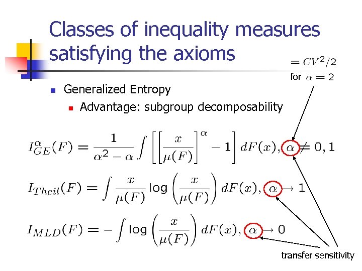 Classes of inequality measures satisfying the axioms for n Generalized Entropy n Advantage: subgroup