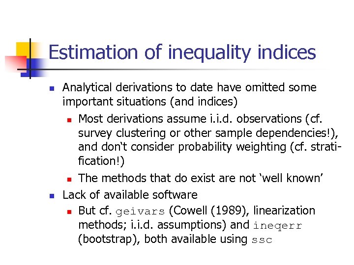 Estimation of inequality indices n n Analytical derivations to date have omitted some important