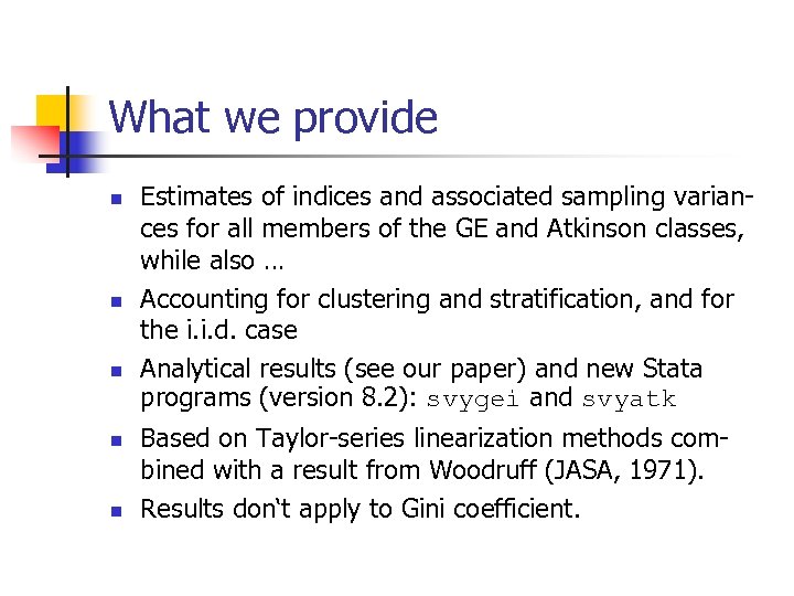 What we provide n n n Estimates of indices and associated sampling variances for