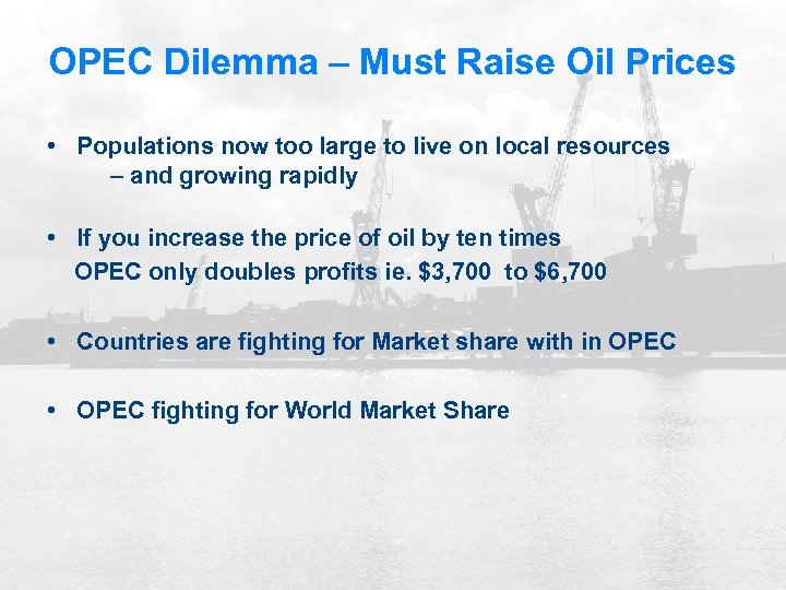 OPEC Dilemma – Must Raise Oil Prices • Populations now too large to live