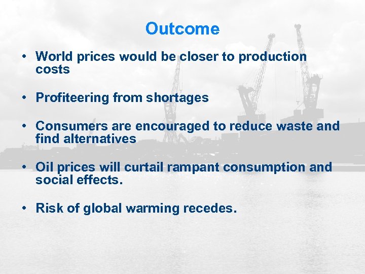 Outcome • World prices would be closer to production costs • Profiteering from shortages