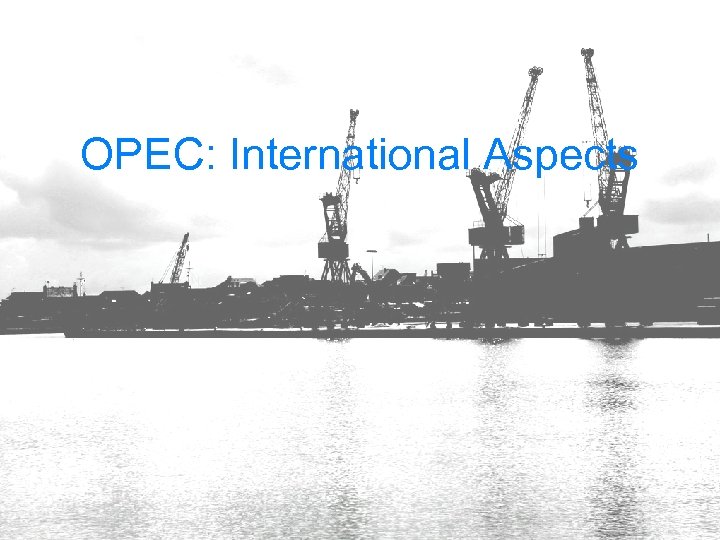 OPEC: International Aspects 