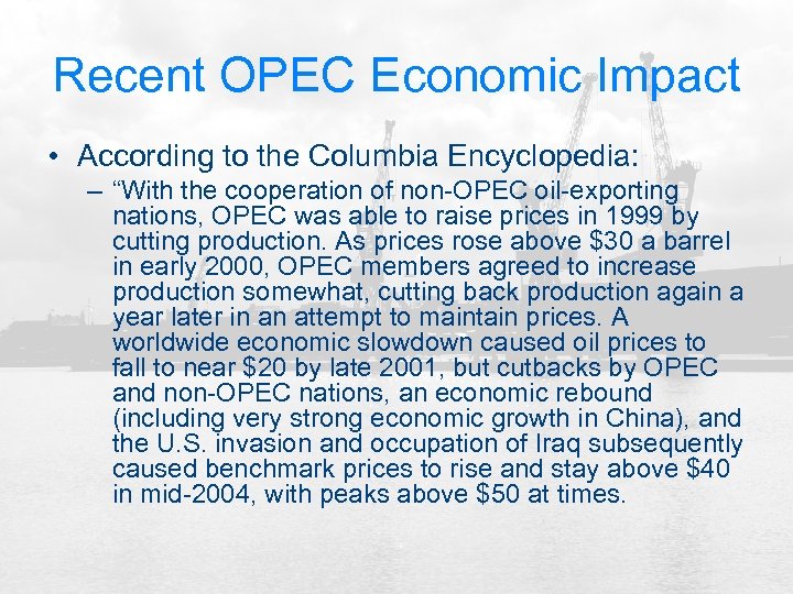 Recent OPEC Economic Impact • According to the Columbia Encyclopedia: – “With the cooperation