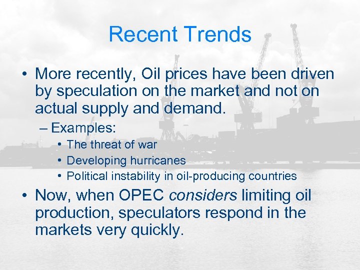 Recent Trends • More recently, Oil prices have been driven by speculation on the