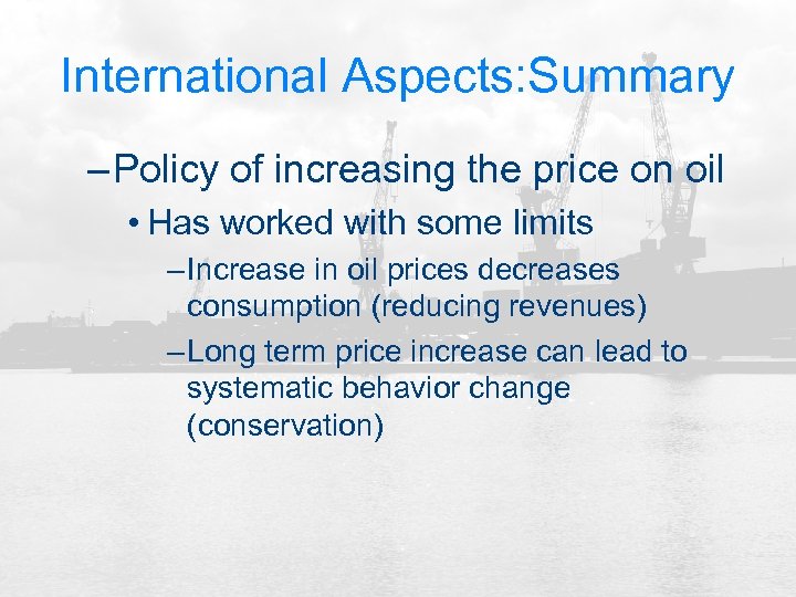 International Aspects: Summary – Policy of increasing the price on oil • Has worked