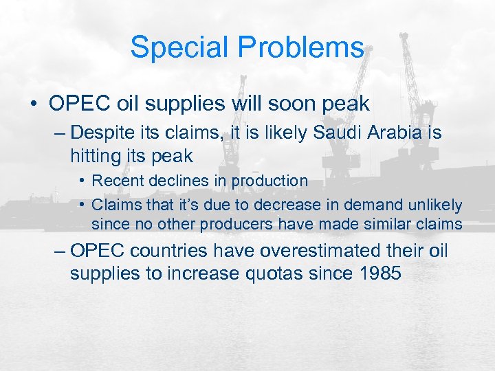 Special Problems • OPEC oil supplies will soon peak – Despite its claims, it