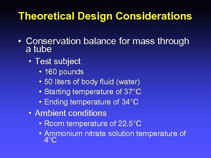Theoretical Design Considerations • Conservation balance for mass through a tube • Test subject