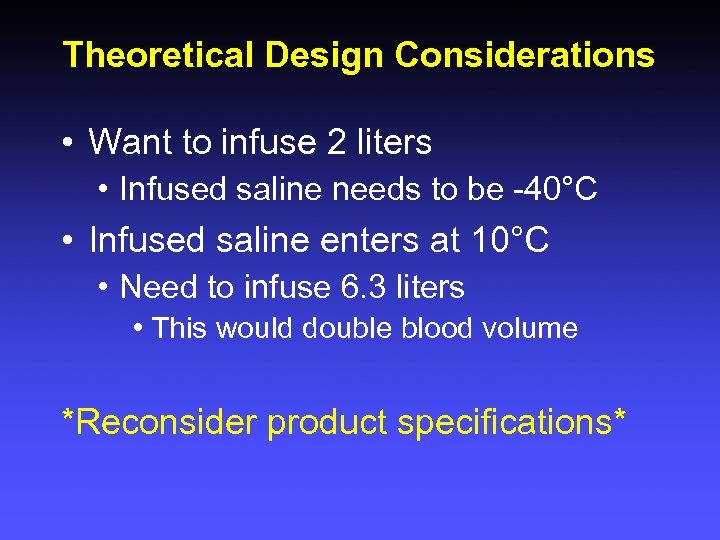Theoretical Design Considerations • Want to infuse 2 liters • Infused saline needs to
