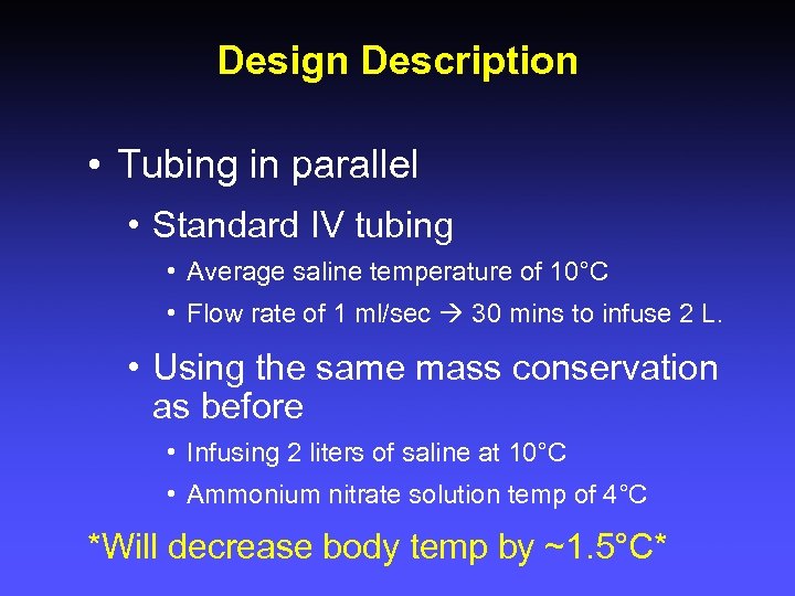 Design Description • Tubing in parallel • Standard IV tubing • Average saline temperature
