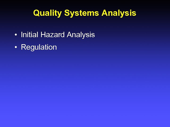Quality Systems Analysis • Initial Hazard Analysis • Regulation 