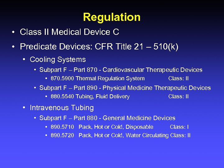 Regulation • Class II Medical Device C • Predicate Devices: CFR Title 21 –