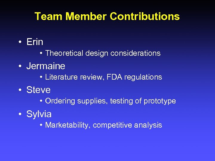 Team Member Contributions • Erin • Theoretical design considerations • Jermaine • Literature review,