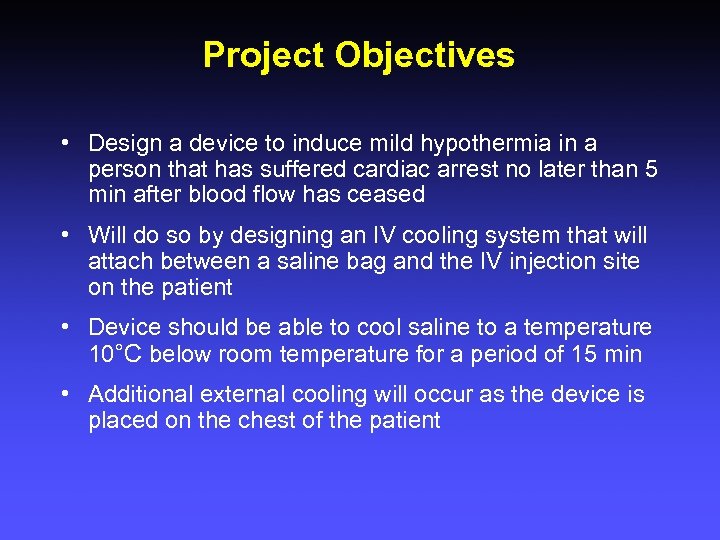 Project Objectives • Design a device to induce mild hypothermia in a person that