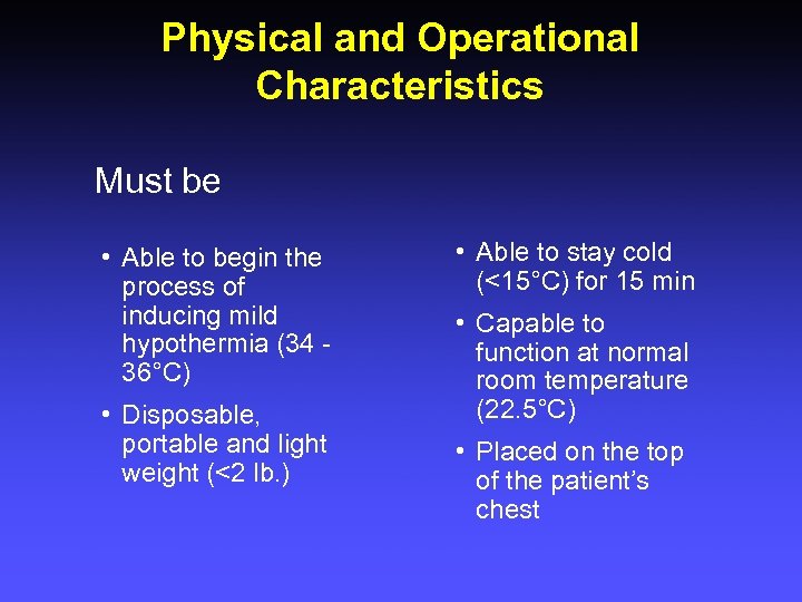 Physical and Operational Characteristics Must be • Able to begin the process of inducing
