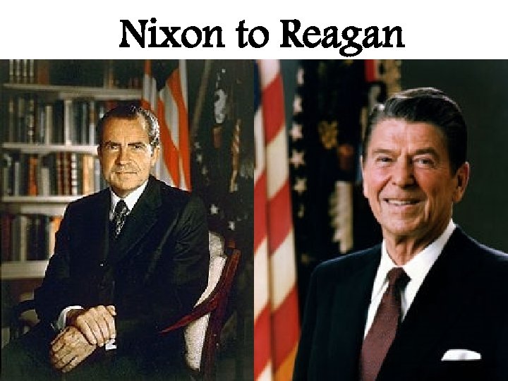 Nixon to Reagan 