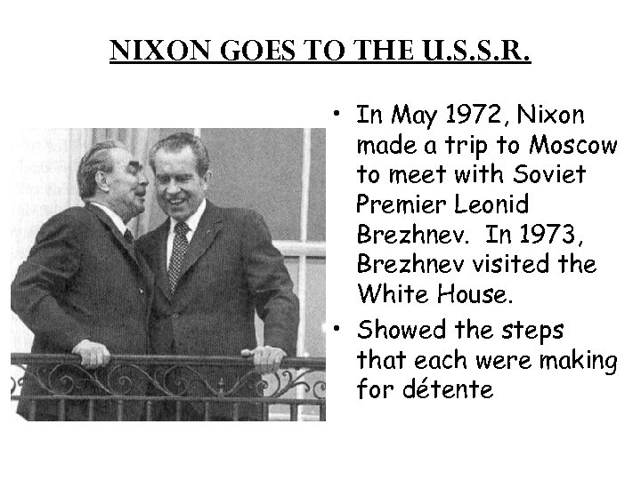 NIXON GOES TO THE U. S. S. R. • In May 1972, Nixon made