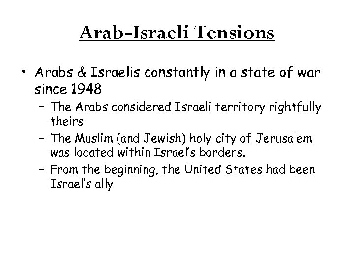 Arab-Israeli Tensions • Arabs & Israelis constantly in a state of war since 1948