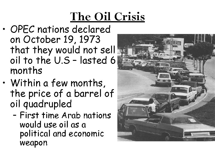 The Oil Crisis • OPEC nations declared on October 19, 1973 that they would