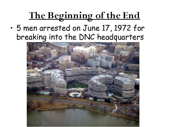 The Beginning of the End • 5 men arrested on June 17, 1972 for