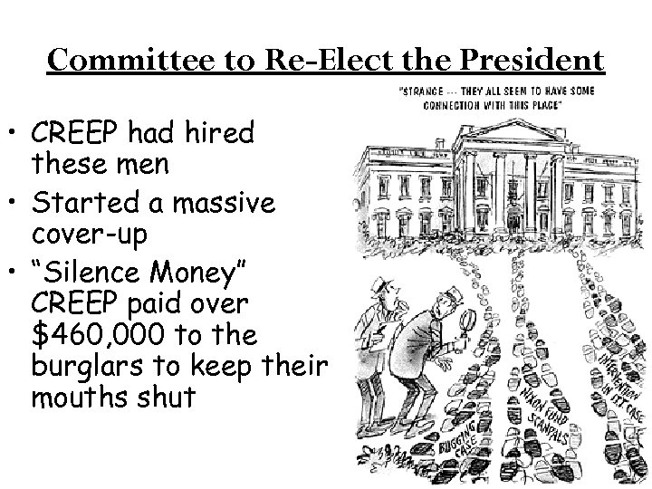 Committee to Re-Elect the President • CREEP had hired these men • Started a