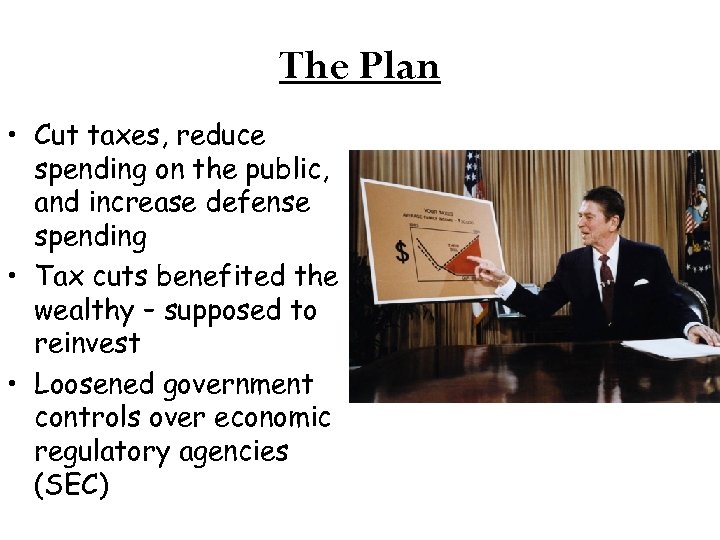 The Plan • Cut taxes, reduce spending on the public, and increase defense spending