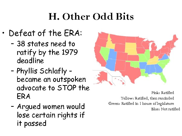 H. Other Odd Bits • Defeat of the ERA: – 38 states need to