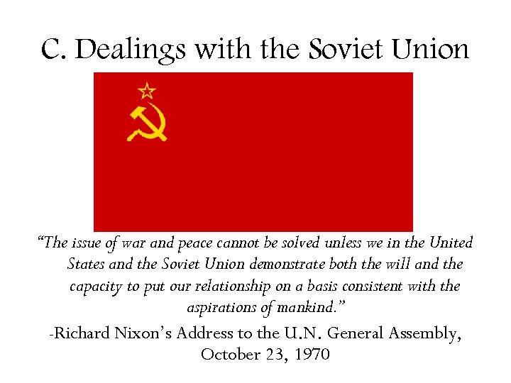 C. Dealings with the Soviet Union “The issue of war and peace cannot be