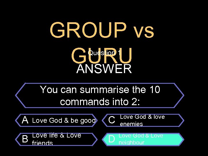 GROUP vs GURU ANSWER Question 1 $100 Question You can summarise the 10 commands