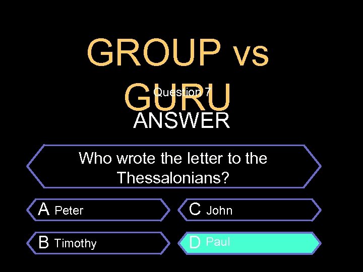 GROUP vs GURU ANSWER Question 7 $100 Question Who wrote the letter to the