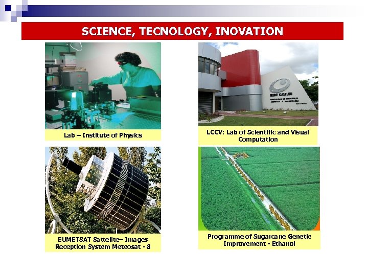 SCIENCE, TECNOLOGY, INOVATION Lab – Institute of Physics LCCV: Lab of Scientific and Visual
