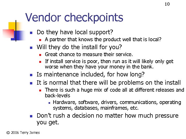 10 Vendor checkpoints n Do they have local support? n n Will they do