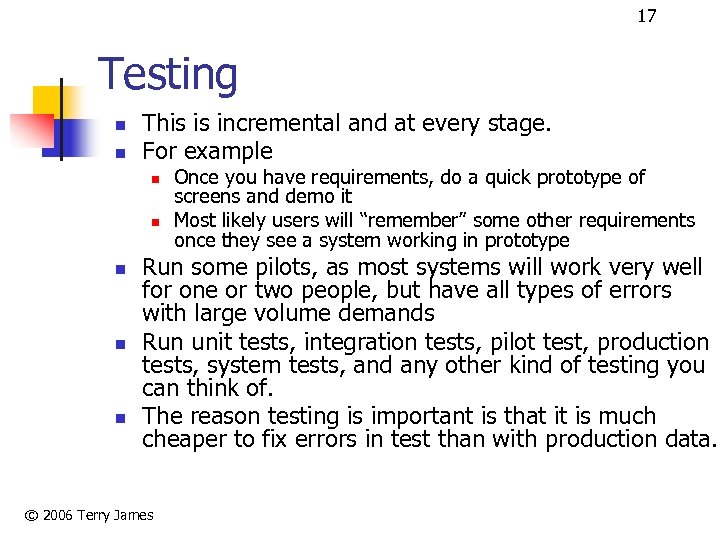 17 Testing n n This is incremental and at every stage. For example n