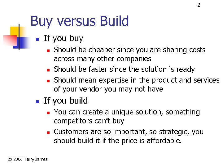 2 Buy versus Build n If you buy n n Should be cheaper since