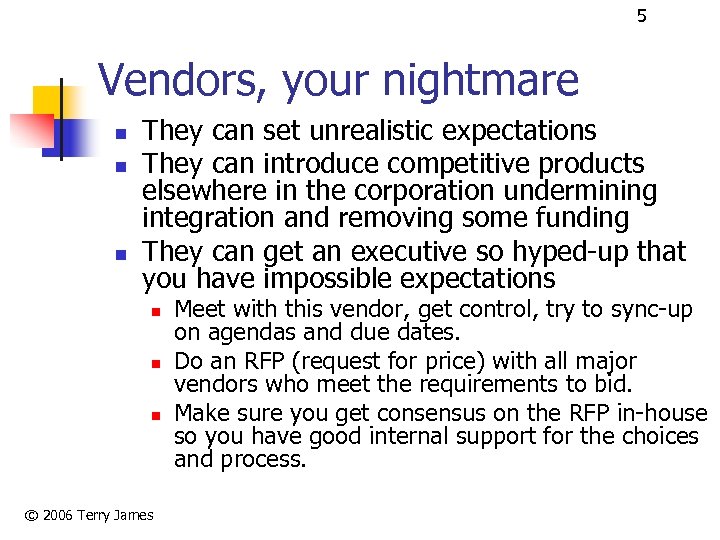 5 Vendors, your nightmare n n n They can set unrealistic expectations They can