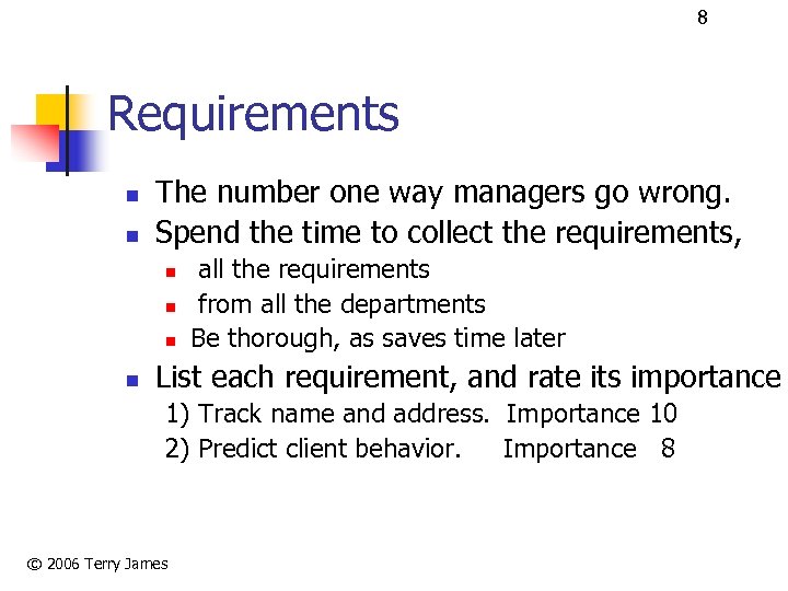 8 Requirements n n The number one way managers go wrong. Spend the time