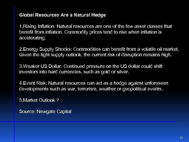 Global Resources Are a Natural Hedge 1. Rising Inflation: Natural resources are one of