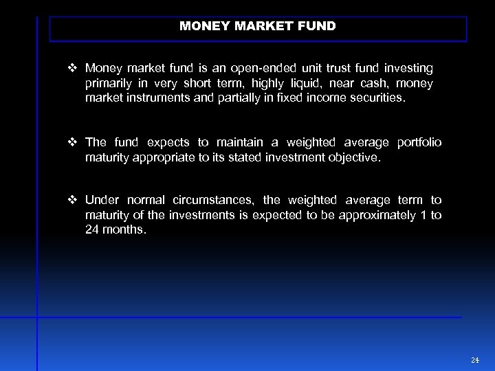 MONEY MARKET FUND v Money market fund is an open-ended unit trust fund investing