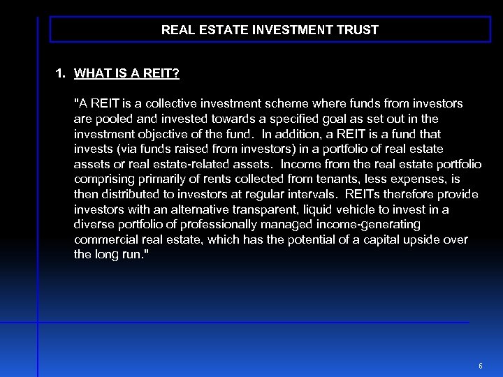 REAL ESTATE INVESTMENT TRUST 1. WHAT IS A REIT? 